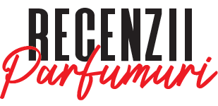 Recenzii Parfumuri